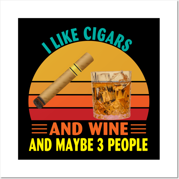 I Like Cigars and Wine and Maybe 3 People Wall Art by Spit in my face PODCAST